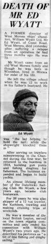 1599. ID PUL_OPA_197 Mr Ed Wyatt has died, age 73. He was formerly a directory of William Wyatt Ltd., chandlers. He left school at 12 to work in his father's boatyard. After serving ...
Cat1 People-->Fishermen and Seamen
