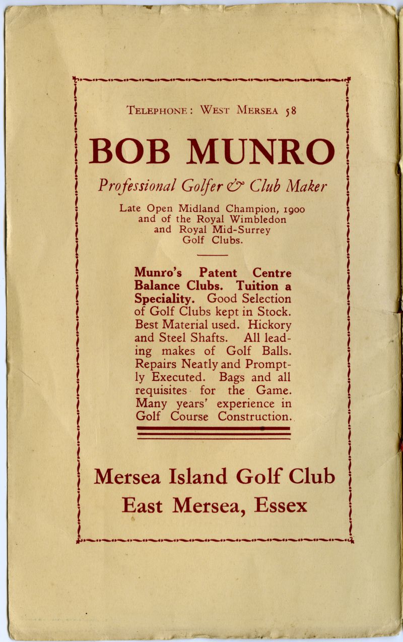  Mersea Island Golf Club Official Handbook inside front cover.

Bob Munro, Professional Golfer and Club Maker. 
Cat1 Mersea-->Golf Club Cat2 Books-->Mersea Island Golf Club