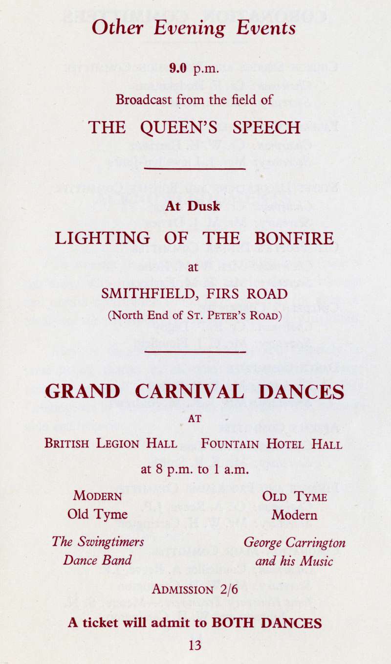  West Mersea Coronation Celebrations page 13.

Other Evening Events.

9pm Queens Speach

Lighting of the bonfire at Smithfield, Firs Road.

Grand Carnival Dances at British Legion Hall, Fountain Hotel Hall. The Swingtimers Dance Band. George Carrington and his music. 
Cat1 Books-->Coronation and Jubilee