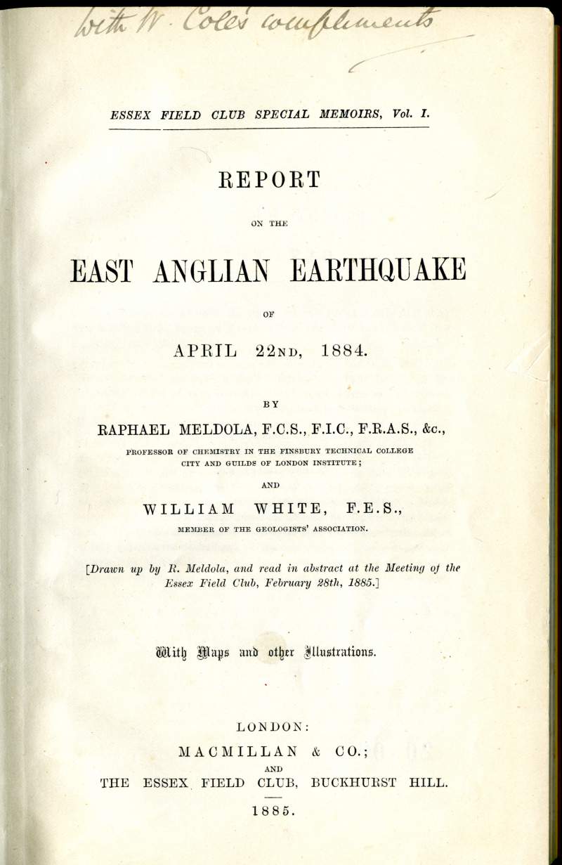  Essex Field Club Special Memoirs Vol. I

Report on the East Anglian Earthquake of April 22nd 1884, by

Raphael Meldola and William White.

Published MacMillan & Co., and The Essex Field Club, 1885. 
Cat1 Disasters and Mishaps-->on Land