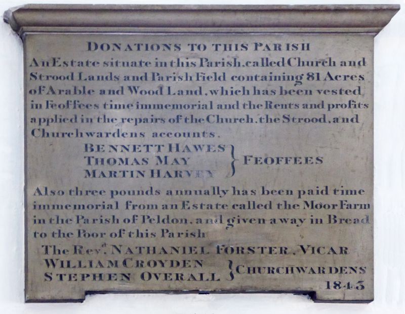 Donations to this Parish


An Estate situate in this Parish called Church and Strood Lands and Parish Field containing 81 Acres of Arable and Wood Land, which has been vested in Feoffees time immemorial and the Rents and profits applied in the repair of the Church, the Strood, and Churchwardens accounts.

Bennett Hawes, Thomas May, Martin Harvey Feoffees.

Also three pounds annually ...
Cat1 Mersea-->Buildings Cat2 Mersea-->Strood