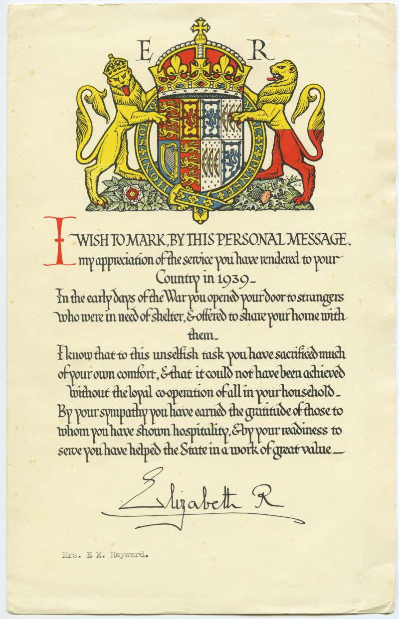  Sent to Mrs E.M. Hayward, Rainbow Road West Mersea, by Queen Elizabeth to say thankyou for welcoming evacuees to her home in 1939.


Mrs Hayward said Our evacuees came in 1939 from the east end of London for the duration of the blitz

- Jean Garnham from Wanstead

- Ernie and Bert Jacob from East Ham

When they became adults - Ernie (a Petty Officer in Merchant Navy !) appeared ...
Cat1 War-->World War 2