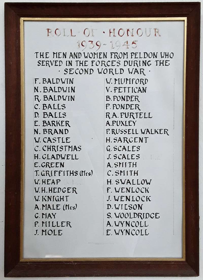  Roll of Honour 1939 - 1945

The Men and Women from Peldon who served in the Forces during the Second World War.



F. Baldwin

N. Baldwin

R. Baldwin

C. Balls

D. Balls

E. Barker

N. Brand

W. Castle

C. Christmas

H. Gladwell

E. Green

T. Griffiths (Mrs)

W. Heap

W.H. Hedger

W. Knight

A. Male (Mrs)

G. May

P. ...
Cat1 Places-->Peldon-->People Cat2 War-->World War 2