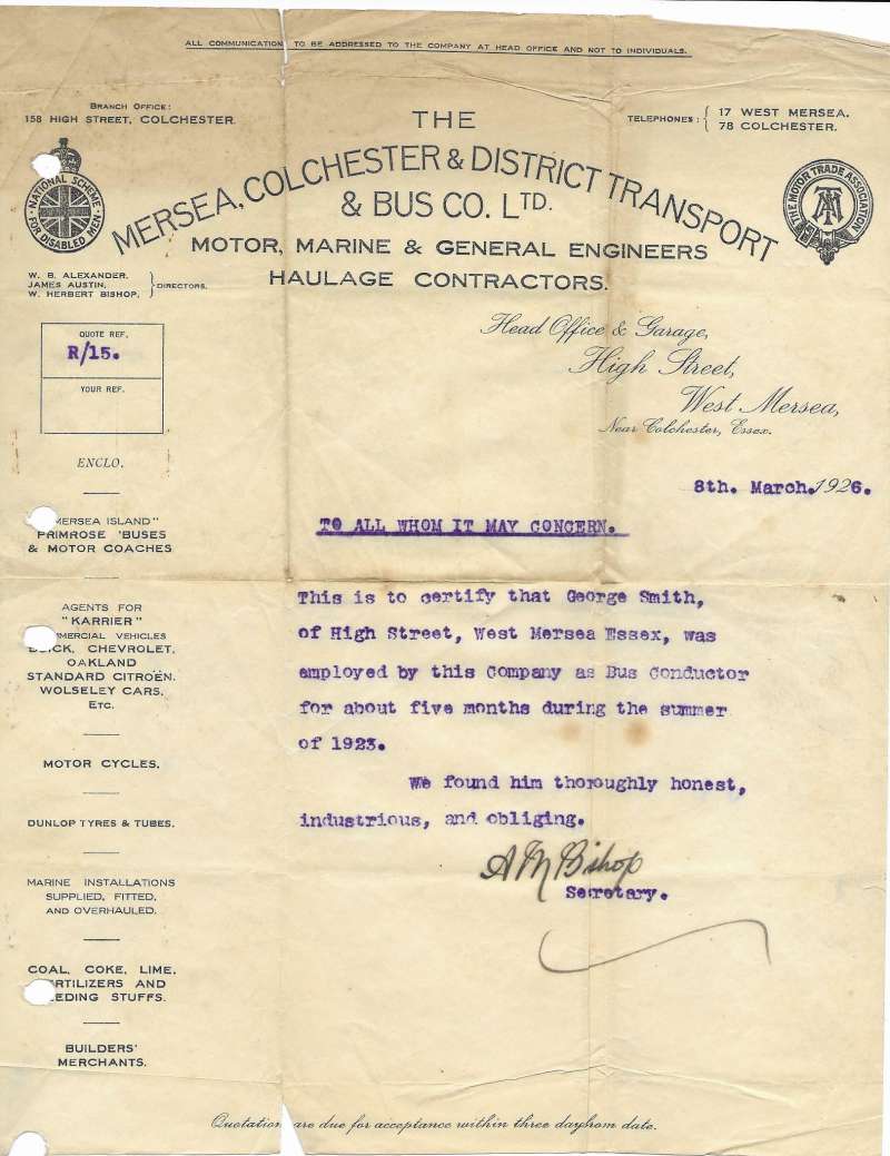  The Mersea, Colchester & District Transport & Bus Co., Ltd. [Primrose Buses]

Letter To all whom it may concern


This is certify that George Smith of High Stree, West Mersea, was employed by this Company as Bus Conductor for about five months during the summer of 1923.

We found him throroughly honest, industrious and obliging.

A.M. Bishop, Secretary

 
Cat1 Transport - buses and carriers