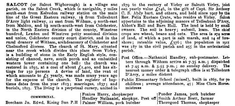  Salcot - Kelly's 1914 Directory Page 506 


Salcot (or Salcot Wigborough) is a village and parish, on the Salcot Creek, which is navigable ... 






With thanks to historicaldirectories.org 
Cat1 Places-->Wigborough