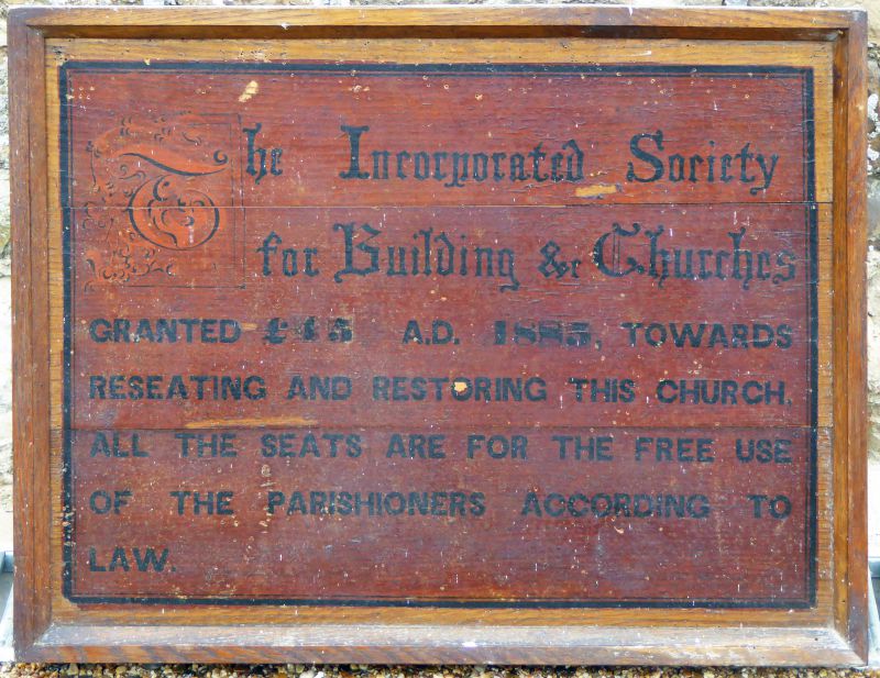  Great Wigborough Parish Church - board in the church.



The Incorporated Society

for Building and Churches

GRANTED £18 AD 1883 TOWARDS

RESEATING AND RESTORING THE CHURCH

ALL THE SEATS ARE FOR THE FREE USE

OF THE PARISHIONERS ACCORDING TO

LAW


The board is in storage - it has been used in the past as a notice board. 
Cat1 Places-->Wigborough