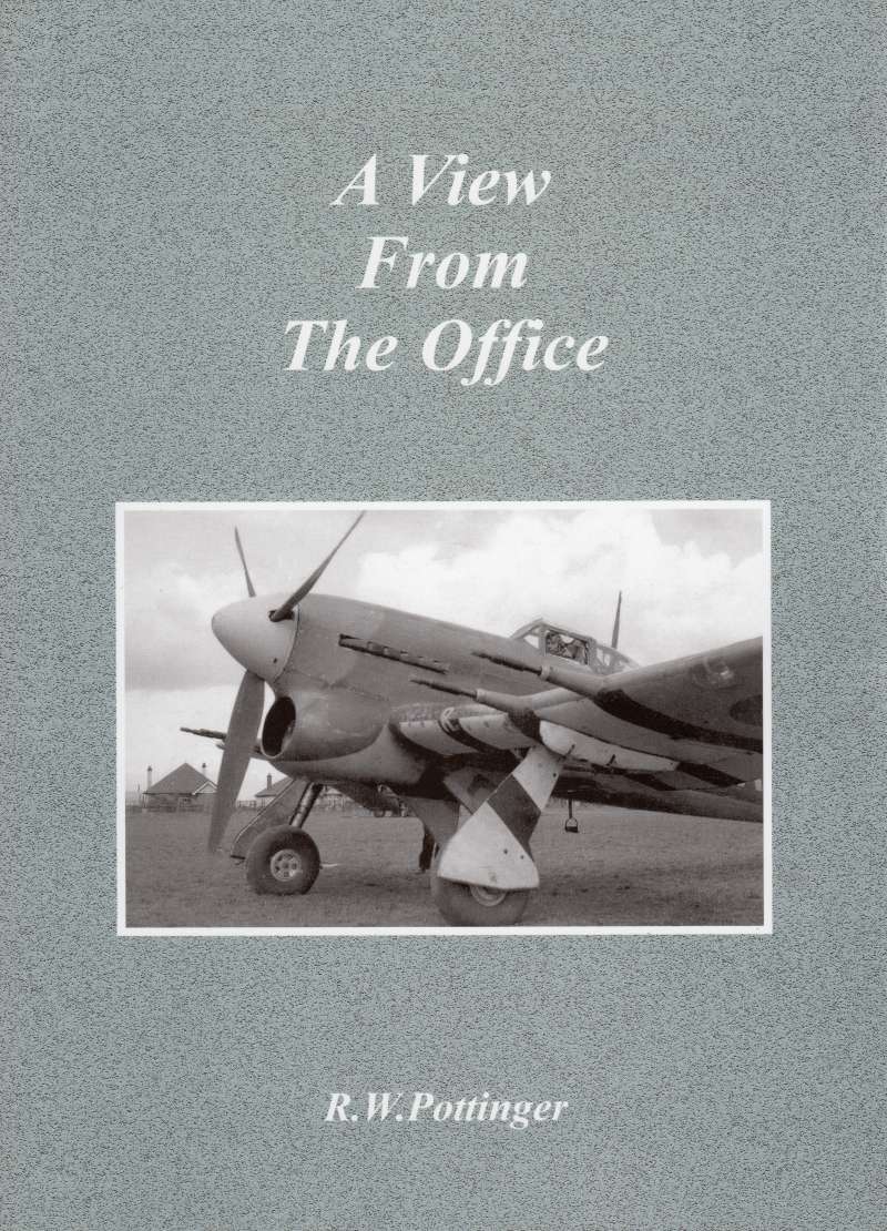  A View From The Office, by R.W. Pottinger.

A personal story from the Second World War by Ron Pottinger [who amongst his adventures was having to ditch in a Typhoon in the River Blackwater in March 1944]

ISBN 0-9546189-0-4


Book donated by Mark Pottinger 
Cat1 War-->World War 2